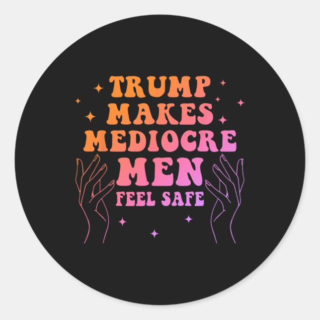 Sticker Rond Trump Makes Mediocre Men Feel Safe Funny Quote  (Devant)