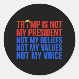 Sticker Rond Trump N'Est Pas Mon Président, Pas Mes Croyances V