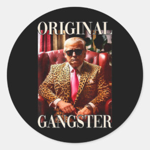 Sticker Rond Trump Original Gangster Shirt Funny Mega Donald Tr