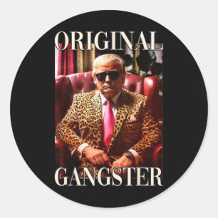 Sticker Rond Trump Original Gangster Shirt Funny Mega Donald Tr