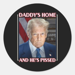 Sticker Rond Trump Papa Est Rentré Et Il Est En Colère 2025 Ina
