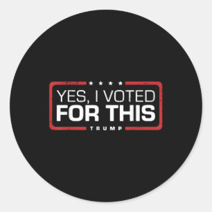 Sticker Rond Trump Retro Drôle Oui J'Ai Voté Pour Cela