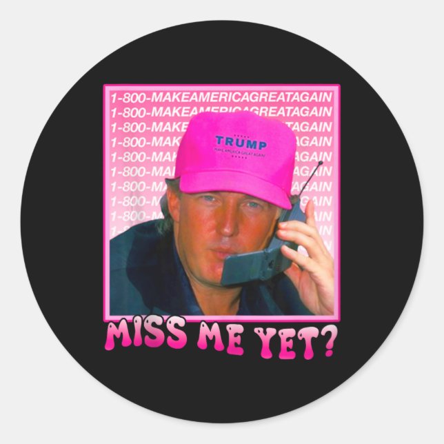 Sticker Rond Trump rose drôle me manque encore (Devant)