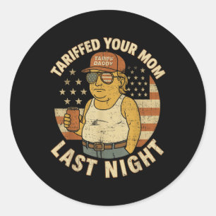 Sticker Rond Trump Tariffé Votre Maman Tarif Dernier Nuit