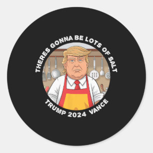 Sticker Rond Trump Theres Va Être Beaucoup De Sel Trump Van