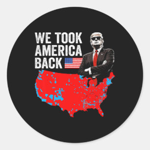 Sticker Rond Trump We Took America Ck - Daddy's Home Take Ameri