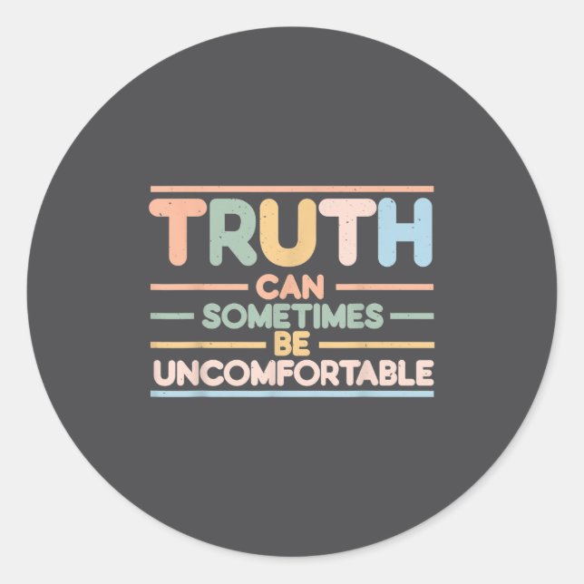 Sticker Rond Truth Can Sometimes Be Uncomfortable, Motivational (Devant)