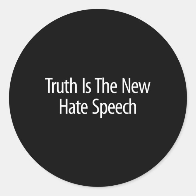 Sticker Rond Truth Is The New Hate Speech -  (Devant)