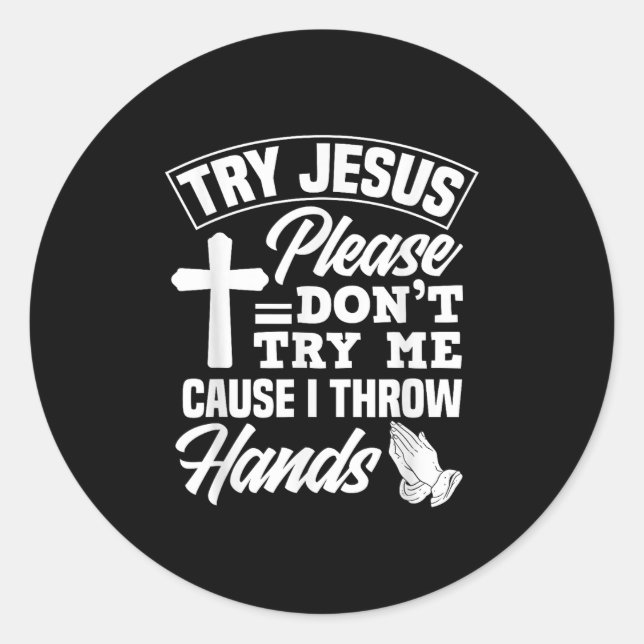 Sticker Rond Try Jesus Please Don't Try Me - Funny Jesus Gift  (Devant)