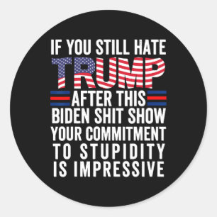 Sticker Rond Tu Détestes Trump Après Ce Biden Show Vote Tr