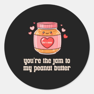 Sticker Rond Tu es la confiture à mon beurre de cacahuète pour