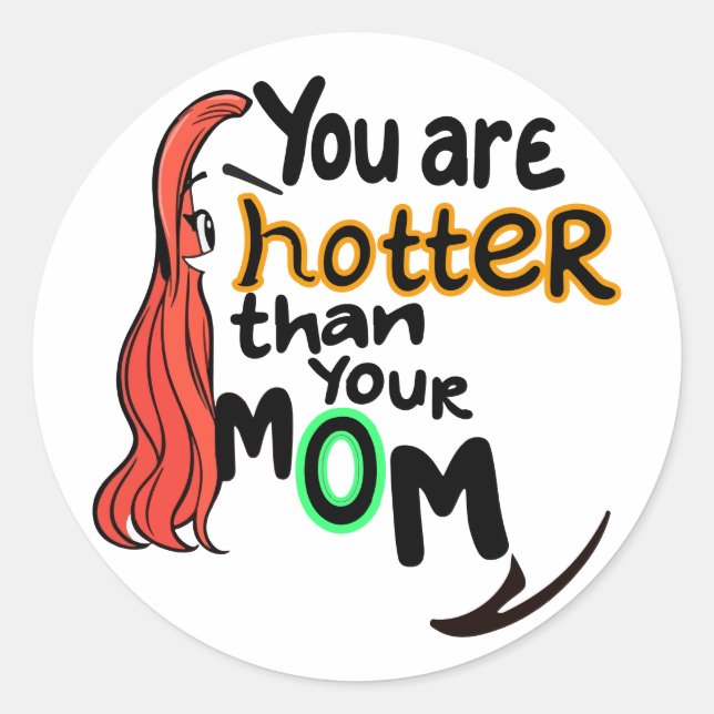 Sticker Rond Tu es plus chaud que ta mère (Devant)