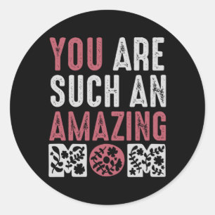 Sticker Rond Tu es une mère si Extraordinaire