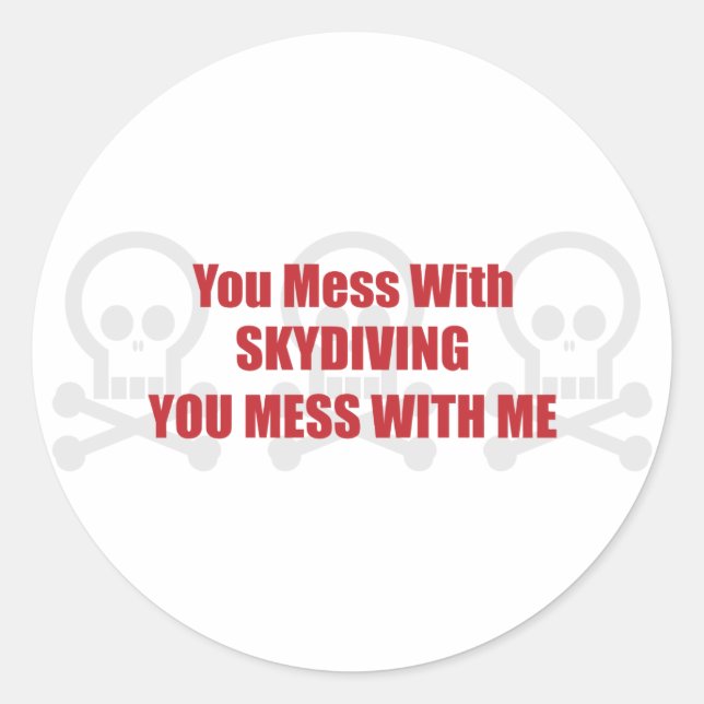 Sticker Rond Tu Mains Avec Skydiving Tu Mess Avec Moi (Devant)