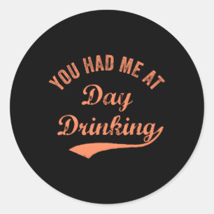 Sticker Rond Tu M'As Fait Boire Le Meilleur Boisson De La Journ