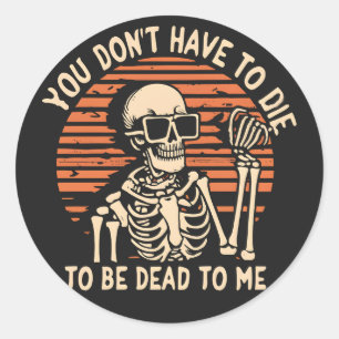 Sticker Rond Tu n'as pas à mourir pour être morte, Halloween