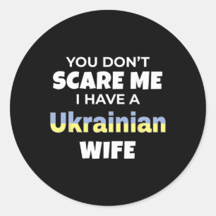 Sticker Rond Tu ne me fais pas peur, j'ai une femme ukrainienne