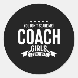 Sticker Rond Tu ne me fais pas peur, j'entraîne des filles au b