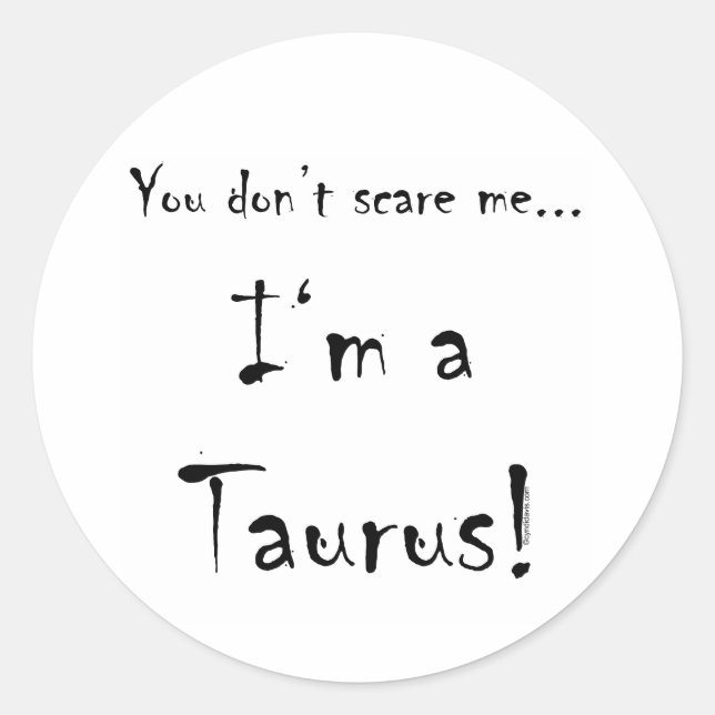 Sticker Rond Tu ne me fais pas peur...Taurus (Devant)