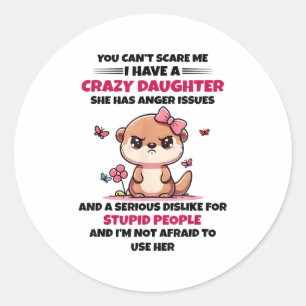 Sticker Rond Tu ne peux pas m'avoir E J'ai une fille folle Ours