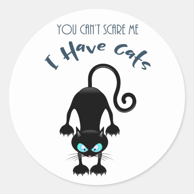 Sticker Rond "Tu ne peux pas me faire peur, j'ai des chats" (Devant)
