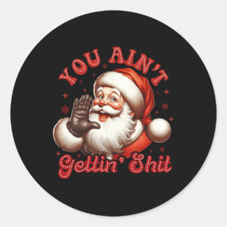 Sticker Rond Tu ne vas pas t'amuser Père Noël Noël Noël Noël Pa