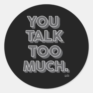Sticker Rond Tu Parles Trop