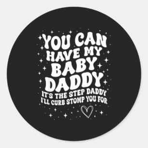 Sticker Rond Tu peux avoir mon papa de bébé c'est le beau-père