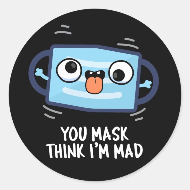 Sticker Rond Tu peux penser que je suis Mad Drôle Masque Pun Da (Devant)
