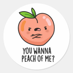 Sticker Rond Tu Veux Peach Of Me Drôle Fruit Pun