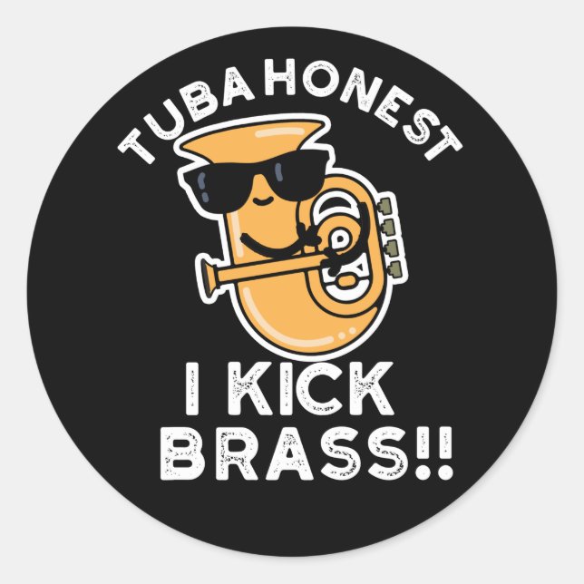 Sticker Rond Tuba Honest I Kick Brass Funny Tuba Pun Dark BG (Devant)