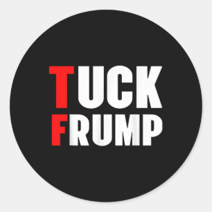 Sticker Rond Tuck Frump Funny Anti Trump 86 47 Trump 2024 Chemi