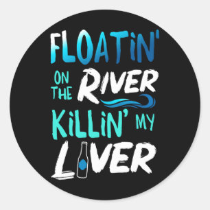 Sticker Rond Tuer mon foie juste en flottant sur le radeau de r