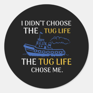 Sticker Rond Tug Life Tugboat Drôle Citation de bateau