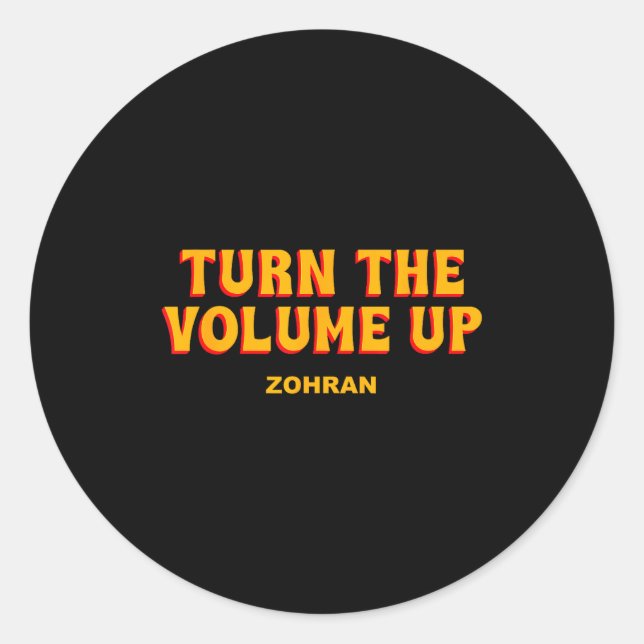 Sticker Rond Turn The Volume Up Zohran Quote Saying  (Devant)