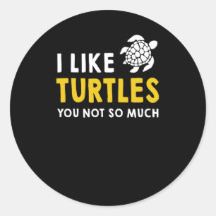 Sticker Rond Turtle Lover J'Aime Les Tortues Vous N'Êtes Pas