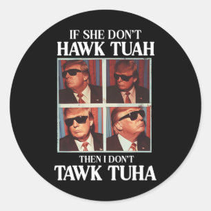 Sticker Rond Tush 2024 Hawk Tuah Trump Embarring Airport