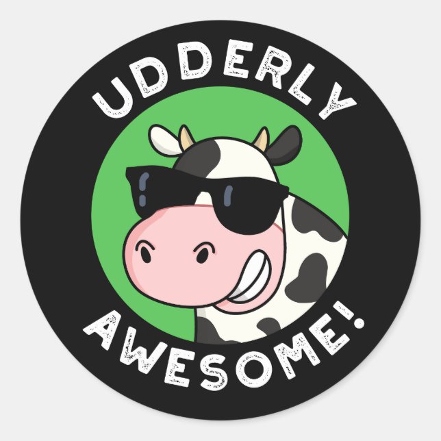 Sticker Rond Udderly Awesome Funny Cow Pun Dark BG (Devant)