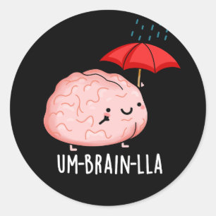 Sticker Rond Um-cerveau-lla Funny Cerveau Puns Dark BG