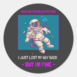 Sticker Rond Un astronaute drôle perdu dans l'espace Je vais bi