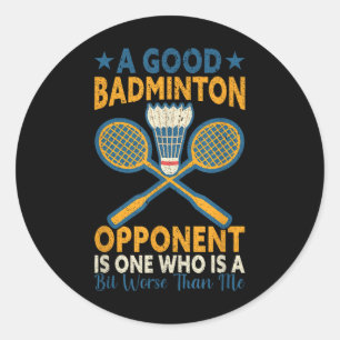 Sticker Rond Un bon adversaire de badminton est un peu pire que