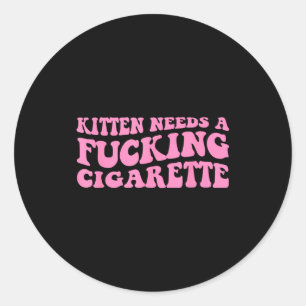 Sticker Rond Un chaton a besoin d'une cigarette blague de chat