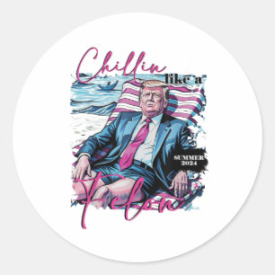 Sticker Rond Un Chillin Comme Un Felon Drôle Trump Président D'
