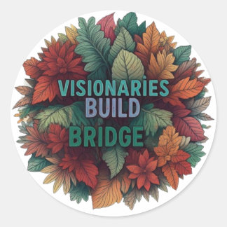 Sticker Rond Un design polyvalent "Visionaries Build Bridge"