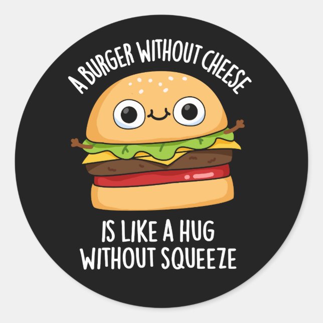 Sticker Rond Un hamburger sans fromage amusant Nourriture Pun D (Devant)