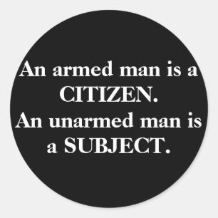 Sticker Rond Un homme armé est un CITOYEN. Un homme sans armes