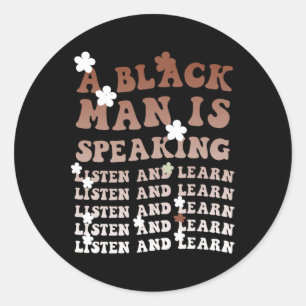 Sticker Rond Un homme noir parle Écoutez et apprenez Black Son