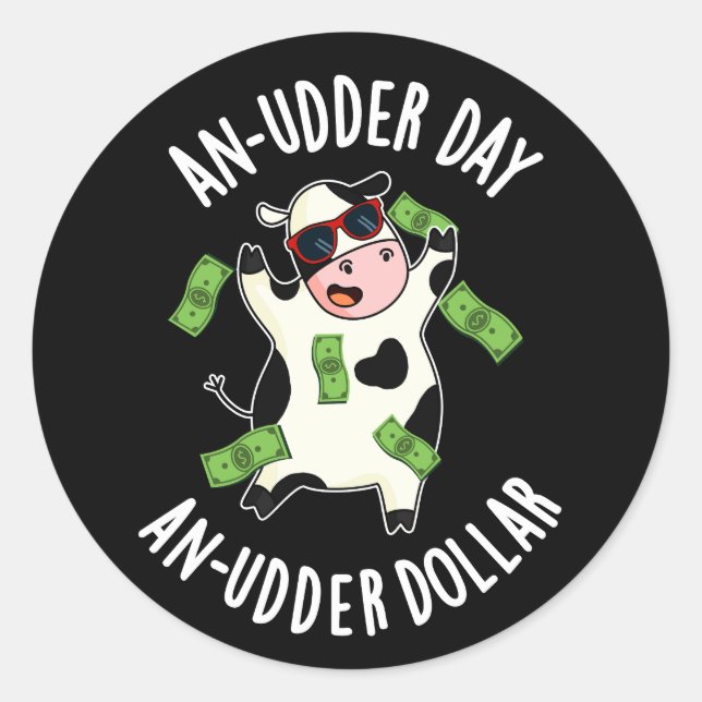 Sticker Rond Un Jour D'Uder Un Jeu De Vache De Dollar Udder Pun (Devant)