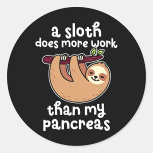 Sticker Rond Un Paresseux Fonctionne Plus Que Mes Pancréas Diab