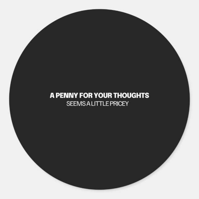 Sticker Rond Un penny pour vos pensées - Blague  (Devant)